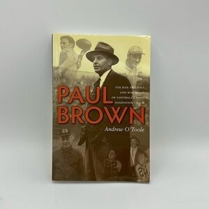 Paul Brown, The Rise and Fall and Rise Again of Football’s Most Innovative Coach